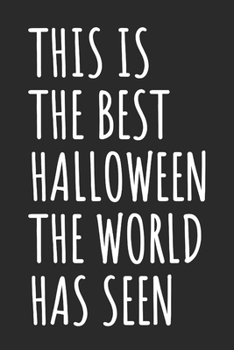 This Is The Best Halloween The World Has Seen: Blank Lined Notebook