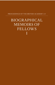 Proceedings of the British Academy: Volume 115: Biographical Memoirs of Fellows, I (Proceedings of the British Academy)