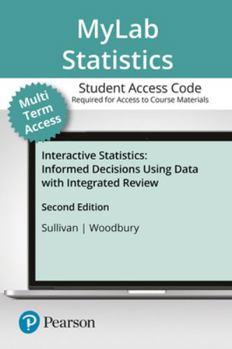 Printed Access Code Mylab Statistics with Pearson Etext -- 24 Month Standalone Access Card -- For Interactive Statistics: Informed Decisions Using Data with Integrated Re Book