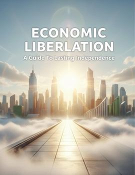 Paperback Economic Liberation: A Guide To Lasting Independence Book