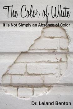 Paperback The Color of White: It is not simply an absence of color Book