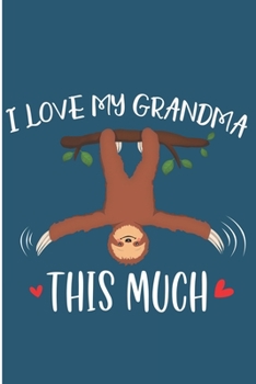 Paperback I Love My Grandma This Much: Mother's Day Gift Blank Lined Notebook Book