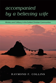 Paperback Accompanied by a Believing Wife: Ministry and Celibacy in the Earliest Christian Communities Book
