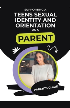 Paperback Supporting a Teens Sexual Identity and Orientation as a Parent Book