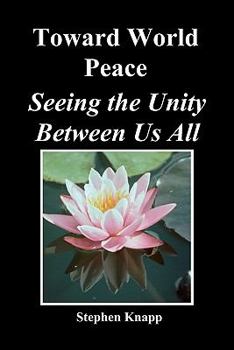Paperback Toward World Peace: Seeing the Unity Between Us All Book
