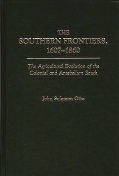 Hardcover The Southern Frontiers, 1607-1860: The Agricultural Evolution of the Colonial and Antebellum South Book