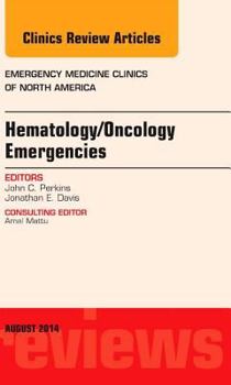 Hardcover Hematology/Oncology Emergencies, an Issue of Emergency Medicine Clinics of North America: Volume 32-3 Book