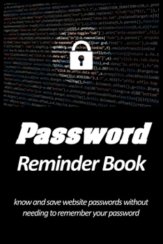 Paperback Password reminder book - know and save website passwords without needing to remember your password: Use prompts, cues and hints to protect your websit [Large Print] Book