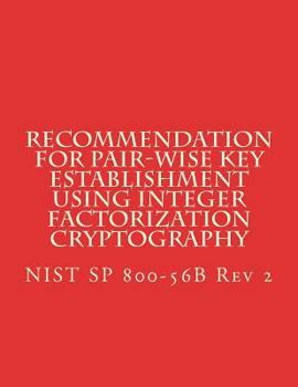 Paperback Recommendation for Pair-Wise Key Establishment Using Integer Factorization Cryptography: NiST SP 800-56B Rev 2 Book