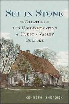 Paperback Set in Stone: Creating and Commemorating a Hudson Valley Culture Book