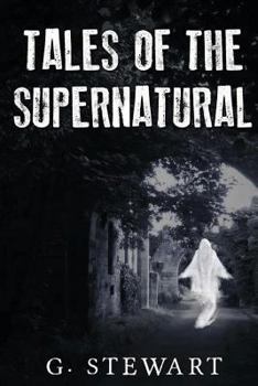 Paperback Tales of the Supernatural: A Collection of Ghost Stories with a Modern Twist Book