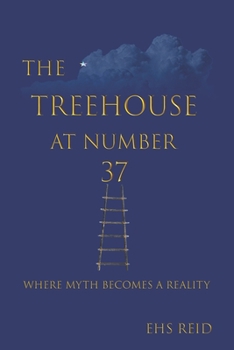 Paperback The Treehouse at Number 37: When myth becomes a reality Book