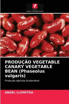 Paperback PRODUÇÃO VEGETABLE CANARY VEGETABLE BEAN (Phaseolus vulgaris) [Portuguese] Book