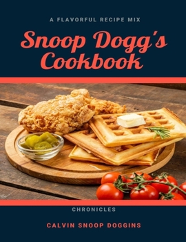 Snoop Dogg's Cookbook Chronicles: A Flavorful Recipe Mix