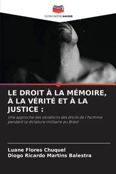Le Droit À La Mémoire, À La Vérité Et À La Justice (French Edition)