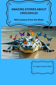 Paperback Amazing Stories about Crocodiles: wild Lessons from the Water Book