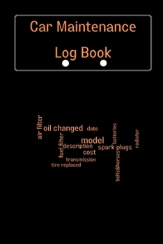 Car Maintenance Log Book: Vehicle Maintenance Log Book, Car Repair Journal, Oil Change Log Book, Vehicle and Automobile Service, Cars, Trucks, A