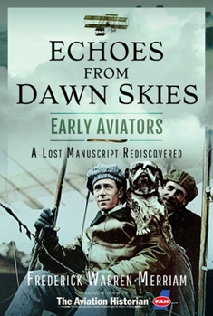 Hardcover Echoes from Dawn Skies: Early Aviators: A Lost Manuscript Rediscovered Book