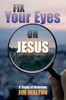 Paperback Fix Your Eyes on Jesus: A Study of Hebrews Book