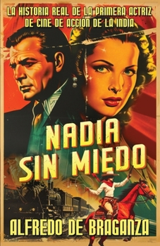 Nadia sin miedo: La mujer extranjera que conquist� Bollywood