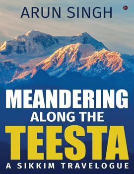 Paperback Meandering along the Teesta: A Sikkim Travelogue Book