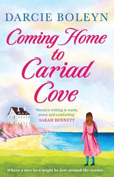 Coming Home to Cariad Cove: An emotional and uplifting romance: 1 - Book #1 of the Cariad Cove Village