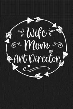 Paperback Wife Mom Art Director: Mom Journal, Diary, Notebook or Gift for Mother Book