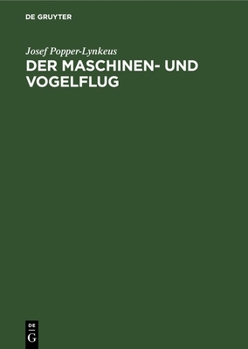 Hardcover Der Maschinen- Und Vogelflug: Eine Historisch-Kritische Flugtechnische Untersuchung [German] Book