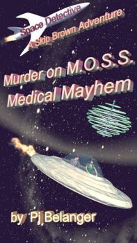 Murder on Moss - Medical Mayhem - Book #2 of the Space Detective - A Skip Brown Adventure