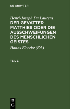 Hardcover Henri-Joseph Du Laurens: Der Gevatter Matthies Oder Die Ausschweifungen Des Menschlichen Geistes. Teil 3 [German] Book