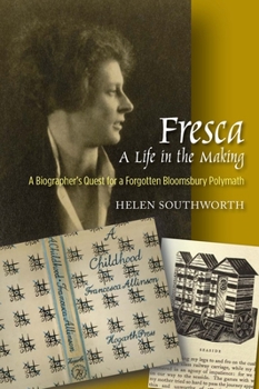 Hardcover Fresca -- A Life in the Making: A Biographer's Quest for a Forgotten Bloomsbury Polymath Book