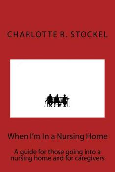 Paperback When I'm In a Nursing Home: A guide for those going into a nursing home and for Book