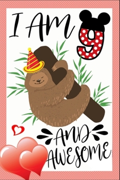 Paperback I Am 9 And Awesome: Sloth Notebook And Journal To Write In For 9 Year Old Boy Girl - 6x9 Unique Diary - 100 Blank Lined Pages - Happy 9th Book