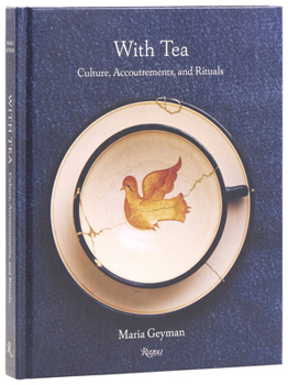 Hardcover With Tea: Culture, Accoutrements, and Rituals Book