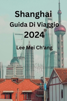 Paperback Shanghai Guida Di Viaggio 2024 [Italian] Book