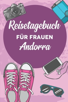 Reisetagebuch für Frauen Andorra: 6x9 Reise Journal I Notizbuch mit Checklisten zum Ausfüllen I Perfektes Geschenk für den Trip nach Andorra für jeden Reisenden (German Edition)