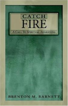 Paperback Catch Fire: A Call to Spiritual Awakening Book