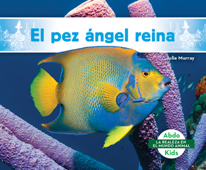 Library Binding El Pez Ángel Reina (Queen Angelfish) [Spanish] Book
