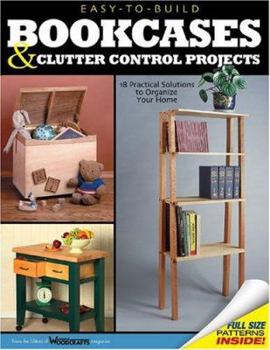 Paperback Easy-To-Build Bookcases & Clutter Control Projects: 18 Practical Solutions to Organize Your Home Book