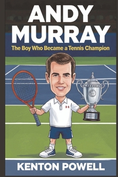 Paperback Andy Murray: The Boy Who Became a Tennis Champion Book