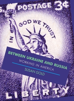 Paperback Between Ukraine and Russia: Working In America Book