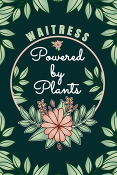 Paperback Waitress Powered By Plants Journal Notebook: 6 X 9, 6mm Spacing Lined Journal Waitress Vegan Planting Hobby Design Cover, Cool Writing Notes as Gift f Book