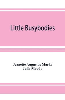 Paperback Little Busybodies: The Life of Crickets, Ants, Bees, Beetles, and Other Busybodies Book