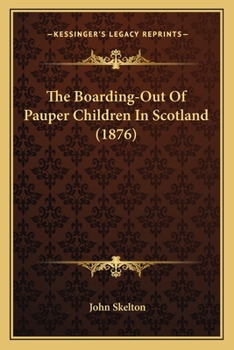 Paperback The Boarding-Out Of Pauper Children In Scotland (1876) Book