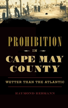 Hardcover Prohibition in Cape May County: Wetter Than the Atlantic Book