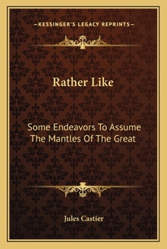 Rather Like, Some Endeavours to Assume the Mantles of the Great