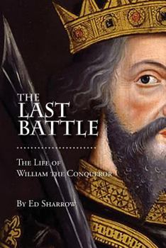Paperback The Last Battle: The Life of William the Conqueror Book