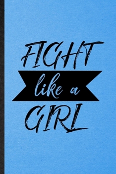 Paperback Fight Like A Girl: Lined Notebook For Women Feminist. Funny Ruled Journal For Girl Power Equality. Unique Student Teacher Blank Compositi Book