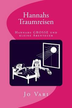 Paperback Hannahs Traumreisen: Hannahs GROSSE und kleine Abenteuer [German] Book