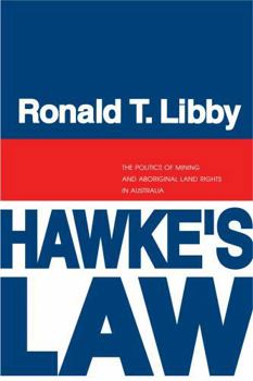Paperback Hawke's Law: The Politics of Mining and Aboriginal Land Rights in Australia Book